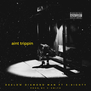 Aint Trippin (feat. S-8ighty) [Explicit]