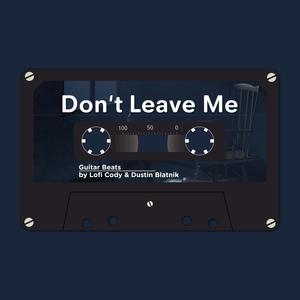 Don't Leave Me (feat. Dustin Blatnik)