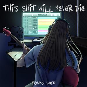 This **** Will Never Die (Explicit)