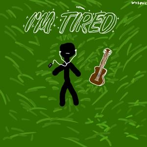 I'm Tired
