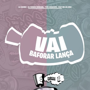 Vai Baforar Lança (Explicit)