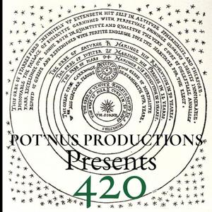 POT'NUS Productions Presents: 420 (Explicit)