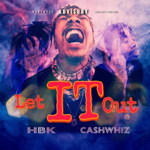 Let It Out (feat. Cashwhiz) (Explicit)