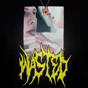 Wasted
