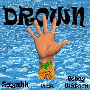 Drown (feat. Boboy Watson)