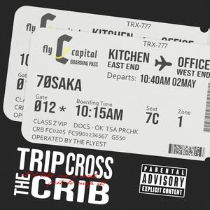 TRIP CROSS THE CRIB (Explicit)
