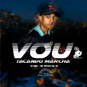 Vou Tacando Marcha (Explicit)