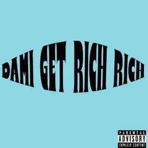 Dami Get RicH RicH (Explicit)