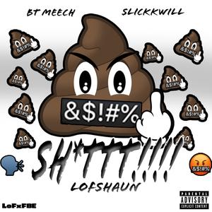 SHITTT!!!! (feat. BT Meech & Slickkwill) (Explicit)