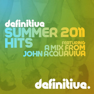 Definitive Summer 2011 Hits Featuring a Mix from John Acquaviva