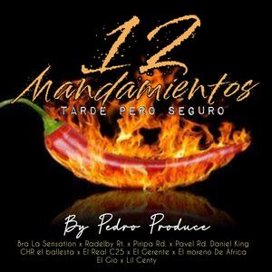 12 Mandamientos (Tarde Pero Seguro) (feat. Bra La Sensation, Radelby Rt, Piripa Rd, Daniel King, El Real C25, Pavel Rd, El Moreno De África, Lil Centy, El Gio & El Gerente) (Explicit)
