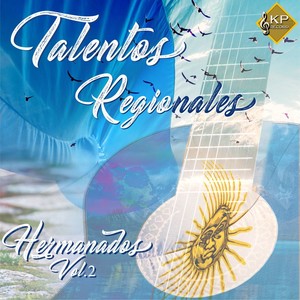 Talentos Regionales: Hermanados, Vol. 2