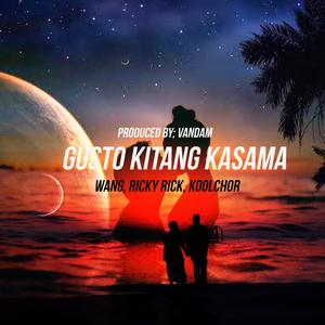 Gusto Kitang Kasama(feat. Wang, Ricky Rick & KoolChor)