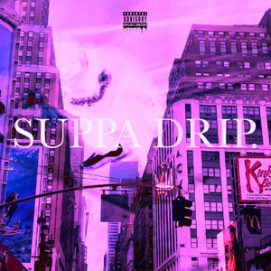 Suppa Drip (Explicit)