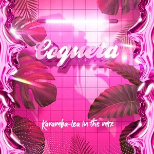 Coqueta (feat. Lea in the mix) [Explicit]