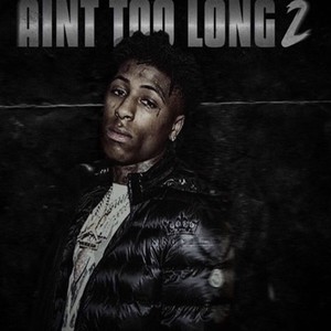 Ain't Too Long 2 (Explicit)