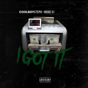 I Got It (feat. Cool Boy Steph) [Explicit]