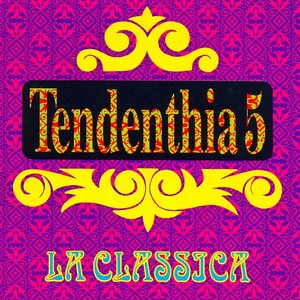 Tendenthia 5 (La Classica)