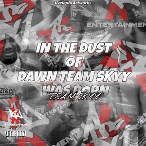 In The Dust Of Dawn Team Skyy Was Born EP (Explicit)