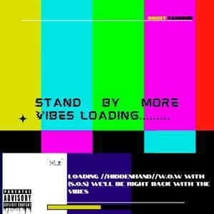 Stand By More Vibes Loading (Explicit)