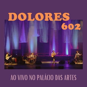 Dolores 602 (Ao Vivo No Palácio Das Artes)