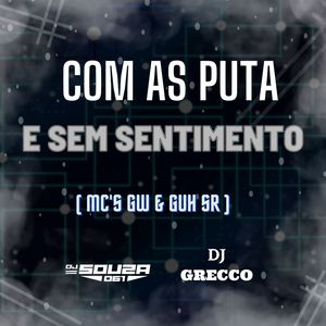 COM AS PUT@ E SEM SENTIMENTO (Explicit)