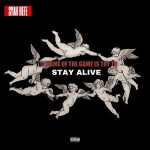 The Name of the Game Is Try to Stay Alive (Explicit)