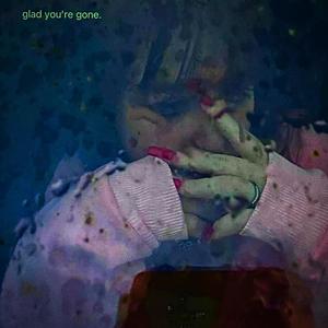 Glad You're Gone