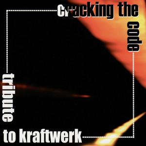 Cracking The Code: Tribute To Kraftwerk