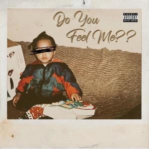 Do You Feel Me?? (Explicit)