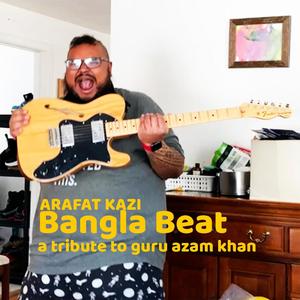 Bangla Beat (a tribute to Guru Azam Khan) [Explicit]