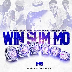 Win Sum Mo (feat. C Bane, Tampa Tony, 1syke & Ra'chel)