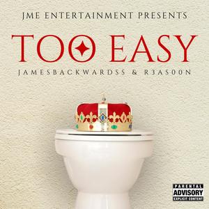 TOO EASY (feat. Jamesbackwardss & R3as00n) [Explicit]