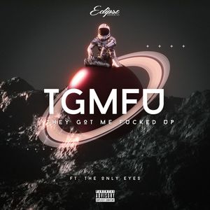 TGMFU (with The Only Eyes ) [Explicit]