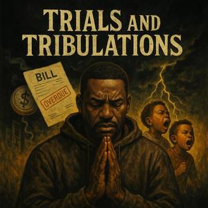 TRIALS & TRIBULATIONS (Explicit)