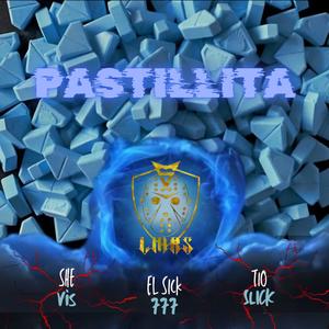 PASTILLITA (feat. She Vis & Tio Slick) (Explicit)