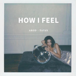 How I Feel (feat. AROD) (Explicit)