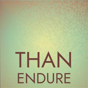 Than Endure