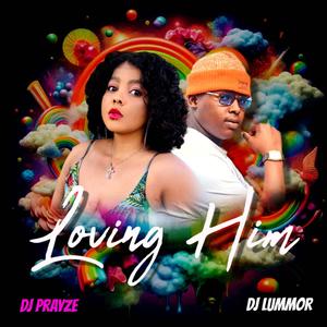 Loving Him (feat. Dj Lummor)