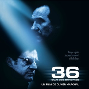 36 Quai des Orfèvres (Olivier Marchal's Original Motion Picture Soundtrack)