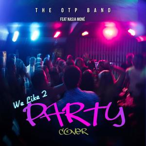 We Like 2 Party(feat. Nasja Mone)
