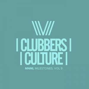 Clubbers Culture: Mnml Milestones, Vol. 9