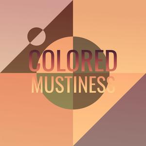 Colored Mustiness