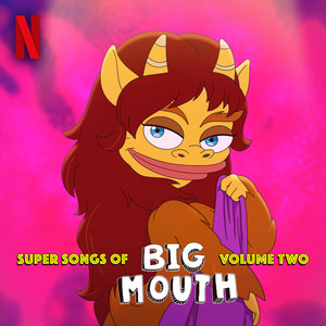 Super Songs of Big Mouth Vol. 2 (Music from the Netflix Series) [Explicit]