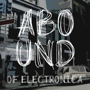 Abound of Electronica, Pt. 2