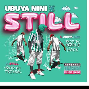 Ubuya Nini x Still (Explicit)