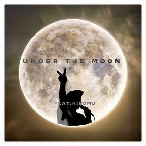 Under the moon (feat. HIROMU)