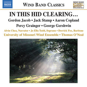 Stamp, J.: in This Hid Clearing… / Copland, A.: Lincoln Portrait / Gershwin, G.: Catfish Row (University of Missouri Symphonic Wind Ensemble)