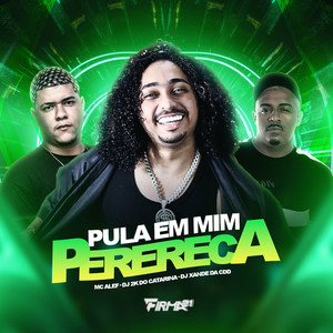 PULA EM MIM PERERECA (Explicit)