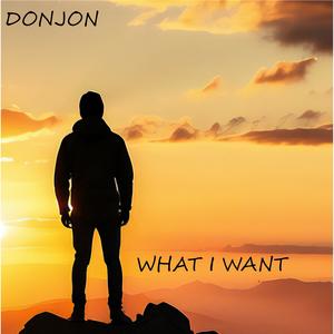 WHAT I WANT